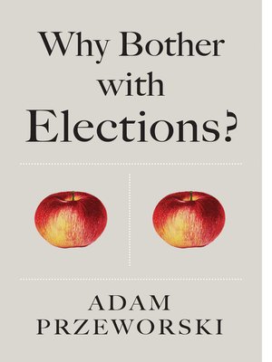cover image of Why Bother With Elections?